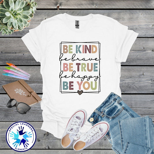 Be Kind Be True Be You Shirt | Teacher Gift | Mental Health | Therapist | Counselor | Social Work | Self Care